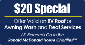 $20 Special - Offer Valid on RV Roof or Awning Wash and Treat Services, All Proceeds Go to the Ronald McDonald House Charities™